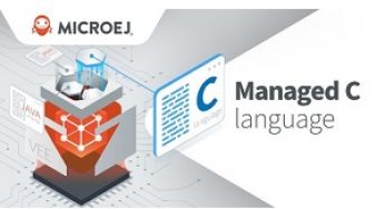 MicroEJ launches Managed-C support for safe, secure operation of connected systems
